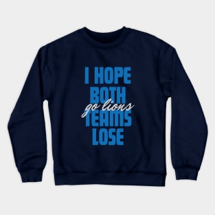 I Hope Both Teams Lose Go lion Crewneck Sweatshirt